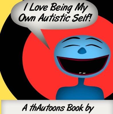 I love being my own Autistic self!