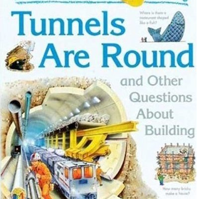 I Wonder Why Tunnels Are Round