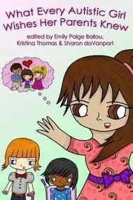 What Every Autistic Girl Wishes Her Parents Knew