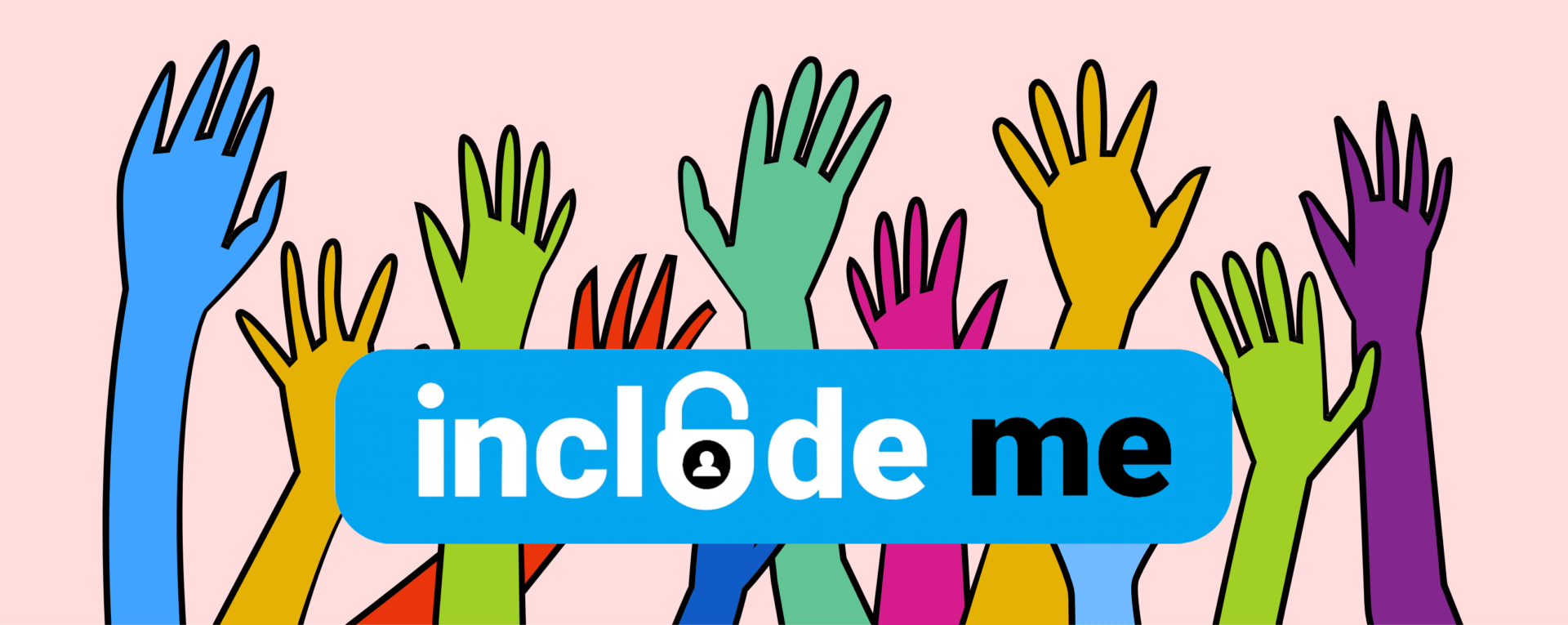 A sea of colourful hands wave behind a banner. The banner has the words Include Me. The U has an opened lock with a small figure representing the keyhole.