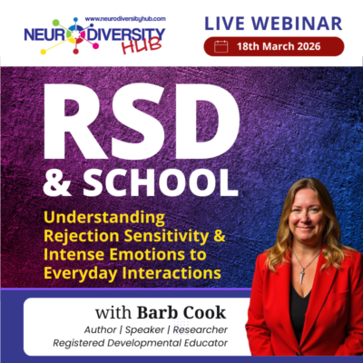 Neurodiversity Hub Webinar – RSD (Rejection Sensitivity Dysphoria) in School