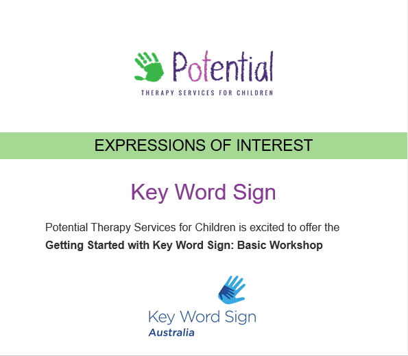 Green handprint with Potential Therapy Services for Children logo at the top. Expressions of interest. Key Word Sign. Potential Therapy Services for Children is excited to offer the Getting Started with Key Word Sign: Basic Workshop. Two overlapping hands with Key Word Sign Australia logo at the bottom.