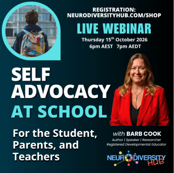Picture of a boy with a colourful backpack on in the top left Registration: neurodiversity.com/shop Live webinar Thursday 15th October 2026 6pm AEST  7pm AEDT Self Advocacy at School For the Student, Parents and Teachers Life with Barb Cook Author/Speaker/Researcher Registered Developmental Educator Neurodiversity Hub colourful logo  Photo of Barb Cook on the right wearing a red jacket